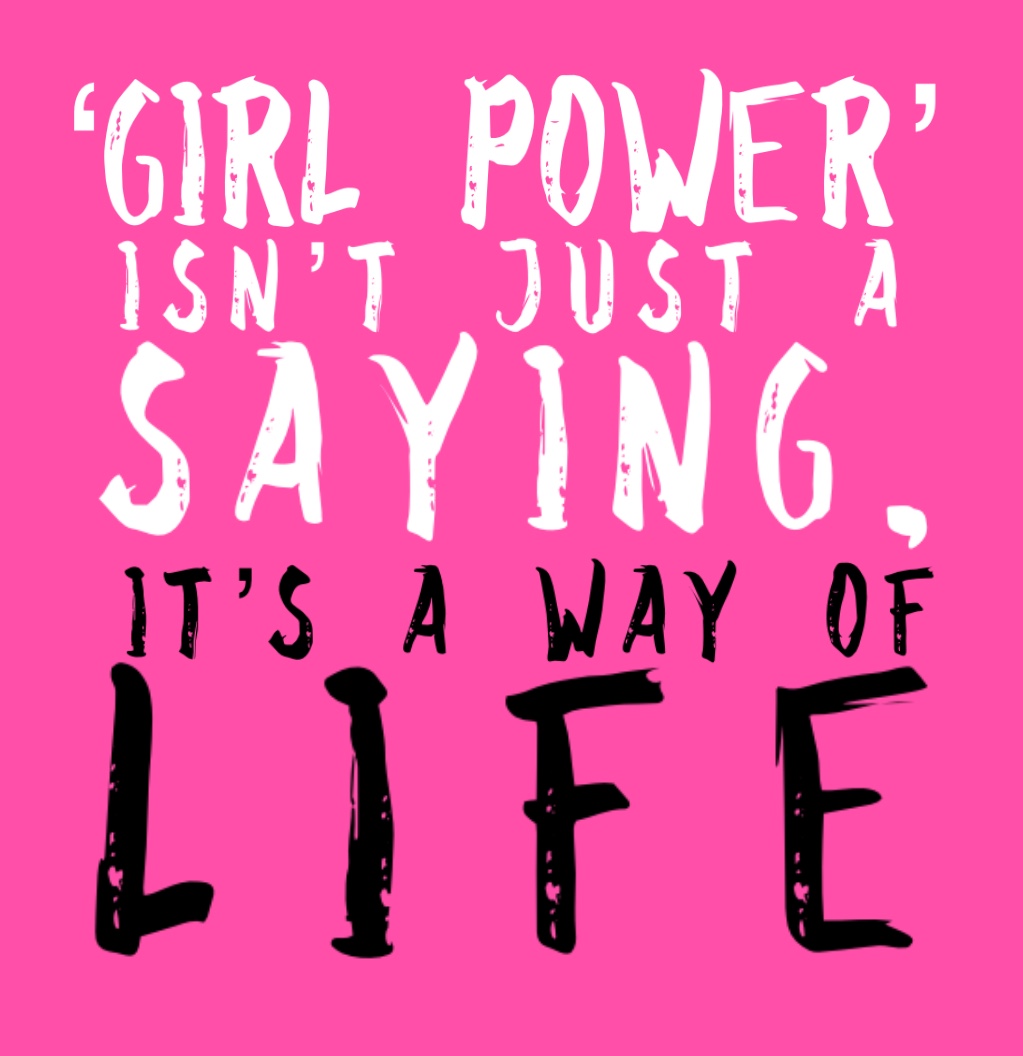‘Girl Power’ isn’t just a saying